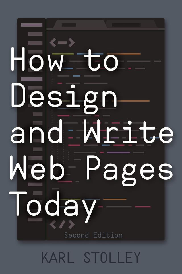 How to Design and Write Web Pages Today by Karl Stolley