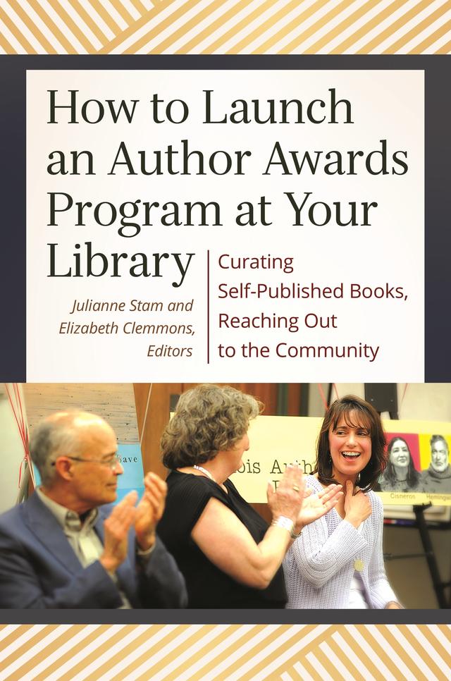 How to Launch an Author Awards Program at Your Library by Elizabeth Clemmons, Julianne T. Stam