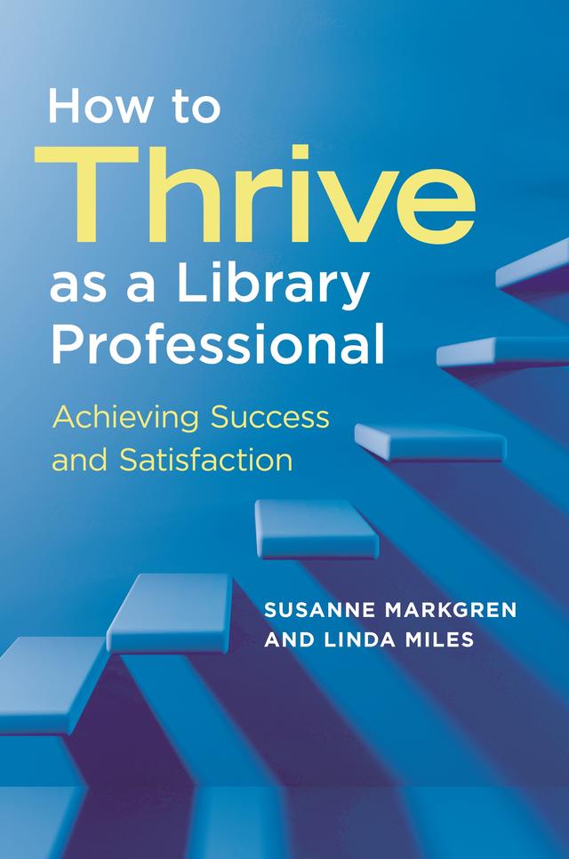 How to Thrive as a Library Professional by Linda Miles, Susanne Markgren
