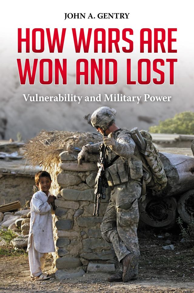 How Wars Are Won and Lost by John A. Gentry