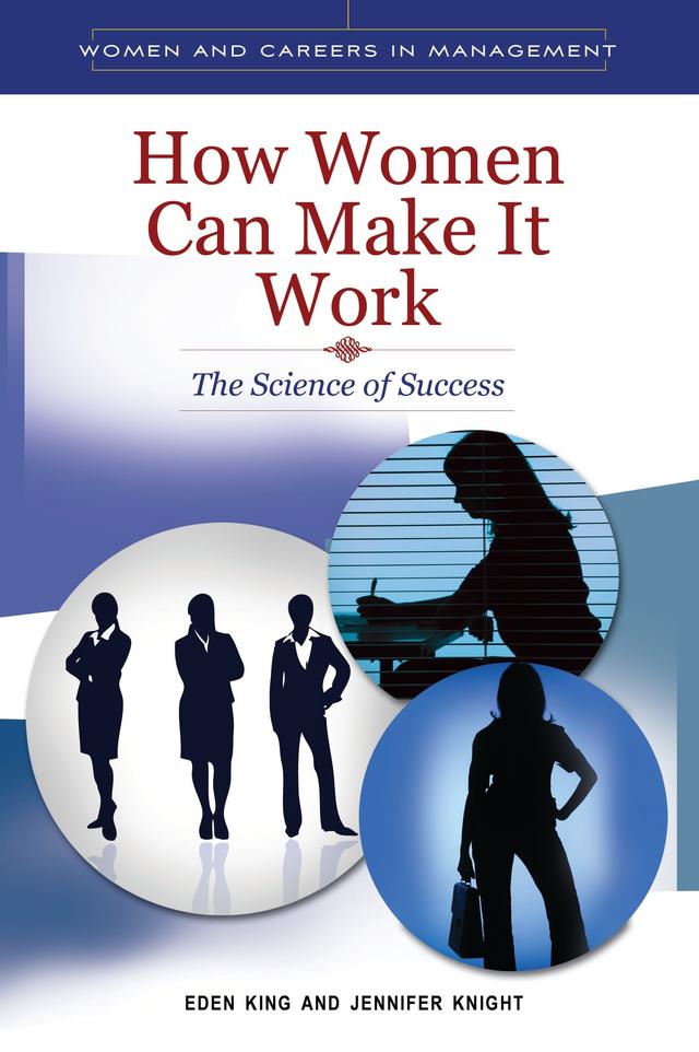 How Women Can Make It Work by Eden B. King, Jennifer L. Knight