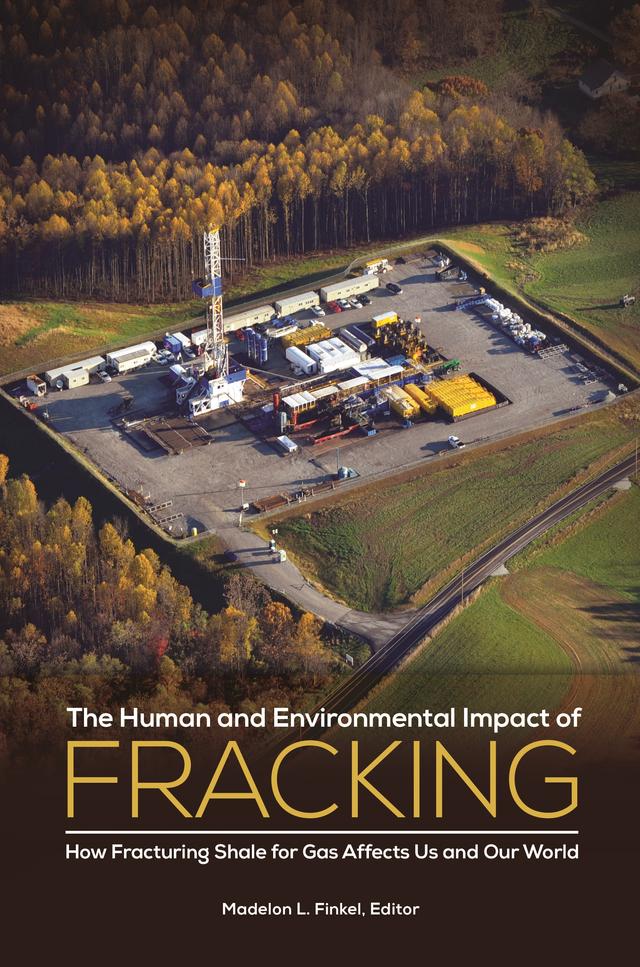 The Human and Environmental Impact of Fracking by Madelon L. Finkel