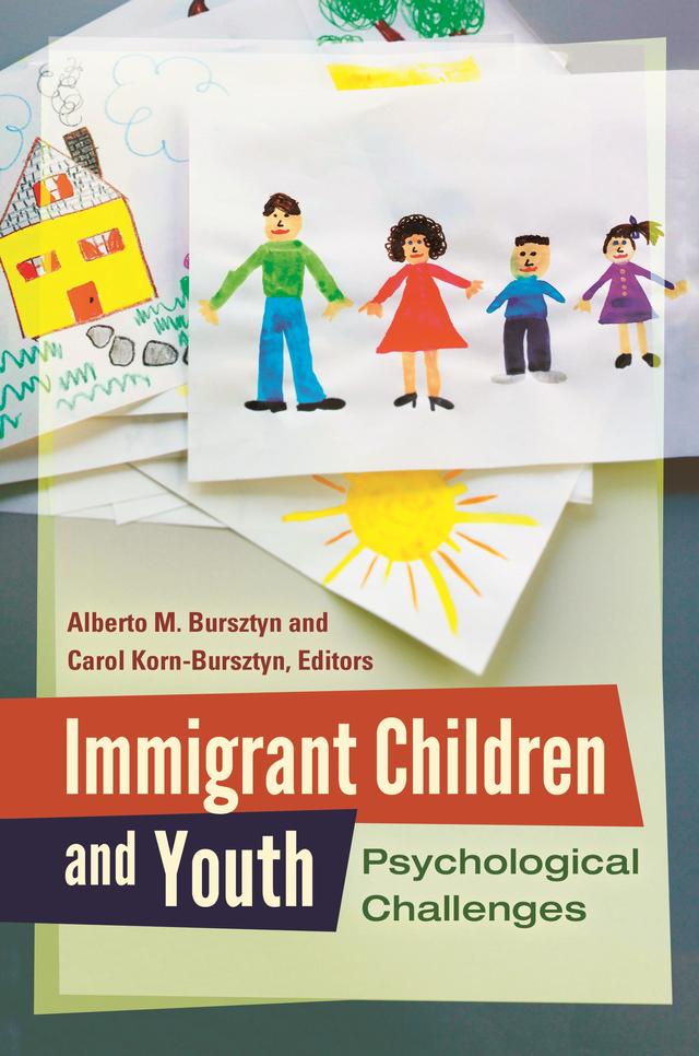 Immigrant Children and Youth by Alberto M. Bursztyn Ph.D., Carol Korn-Bursztyn