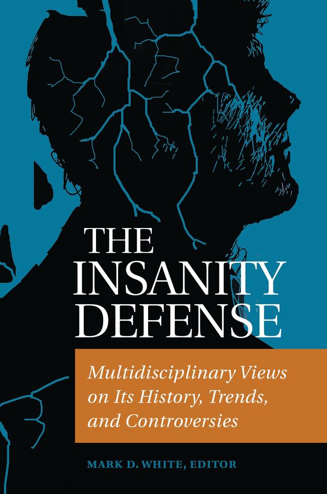 The Insanity Defense by Mark D. White