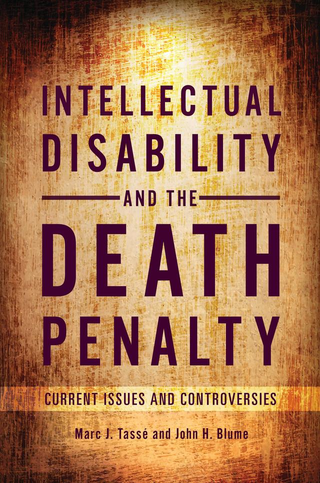 Intellectual Disability and the Death Penalty by John H. Blume JD, MAR, Marc J. Tassé Ph.D.