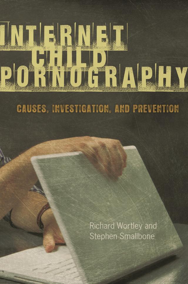Internet Child Pornography by Richard Wortley, Stephen Smallbone