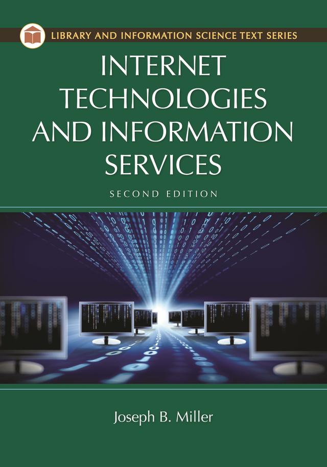 Internet Technologies and Information Services by Joseph B. Miller