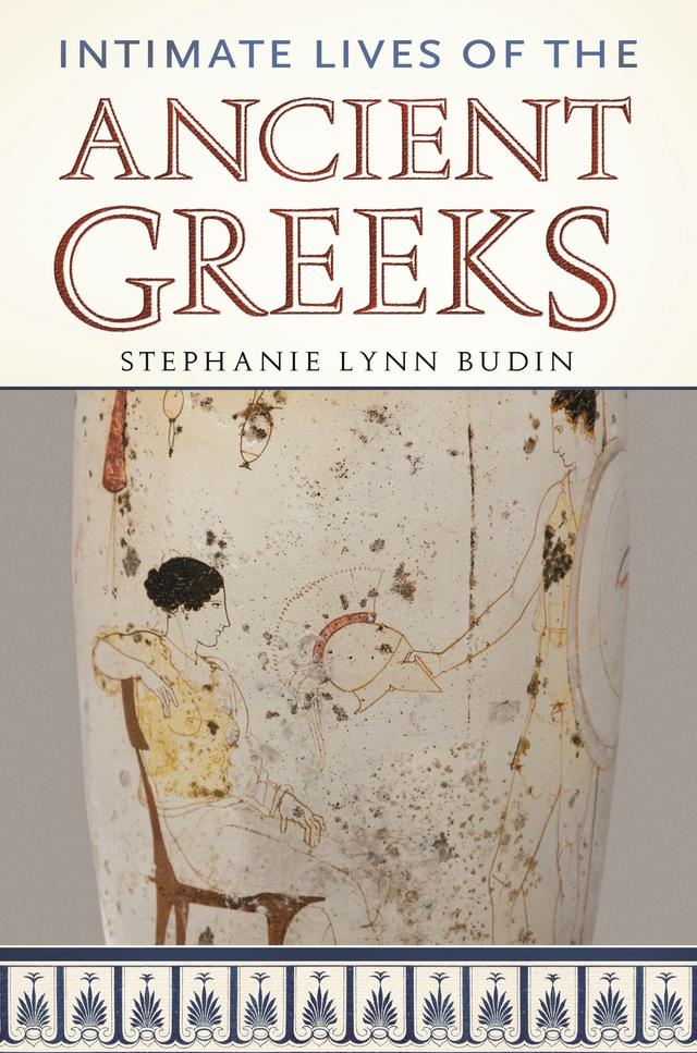 Intimate Lives of the Ancient Greeks by Stephanie L. Budin