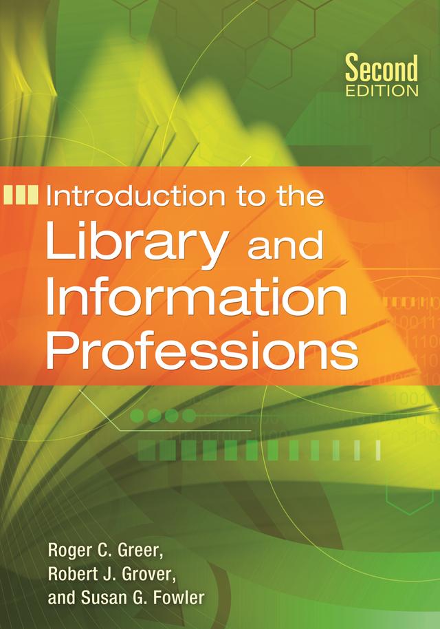 Introduction to the Library and Information Professions by Robert J. Grover Professor Emeritus, Roger C. Greer, Susan G. Fowler