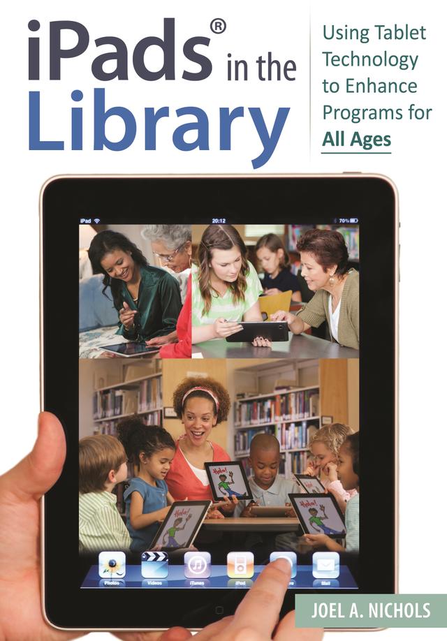 iPads® in the Library by Joel A. Nichols