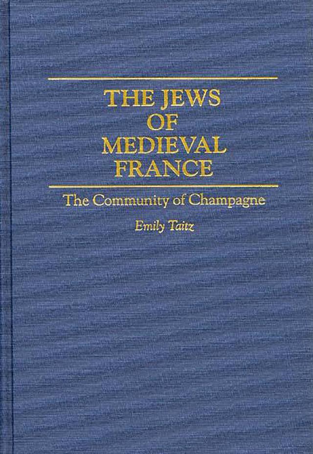 The Jews of Medieval France by Emily Taitz