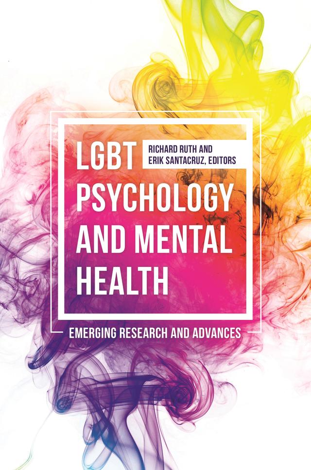 LGBT Psychology and Mental Health by Erik Santacruz Ed.D., Richard Ruth Ph.D.