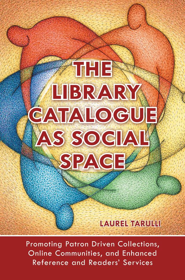 The Library Catalogue as Social Space by Laurel Tarulli