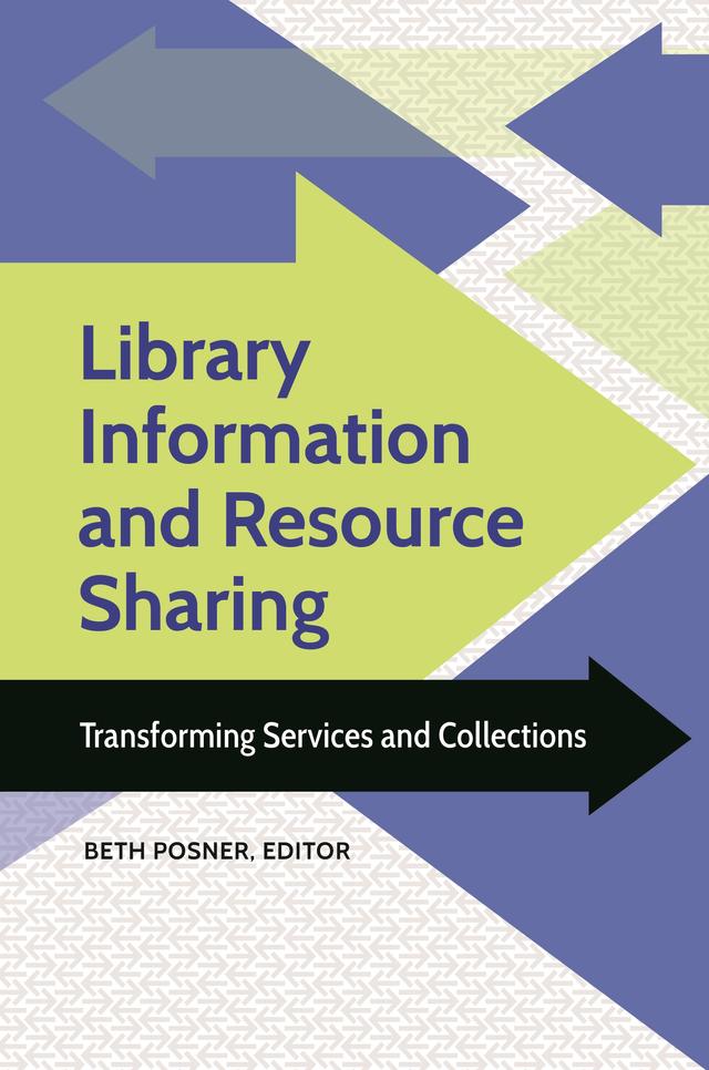 Library Information and Resource Sharing by Anne K. Beaubien, Beth Posner