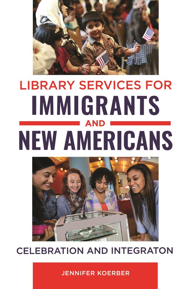 Library Services for Immigrants and New Americans by Jennifer Koerber