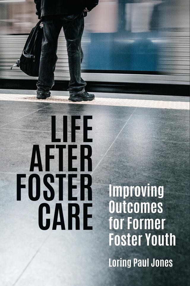 Life after Foster Care by Loring Paul Jones