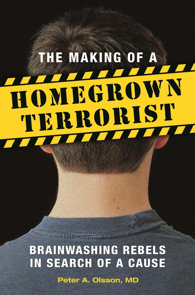 The Making of a Homegrown Terrorist by Peter A. Olsson MD