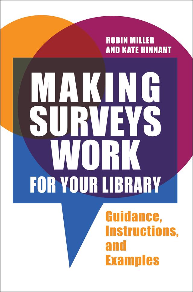 Making Surveys Work for Your Library by Kate Hinnant, Robin Miller