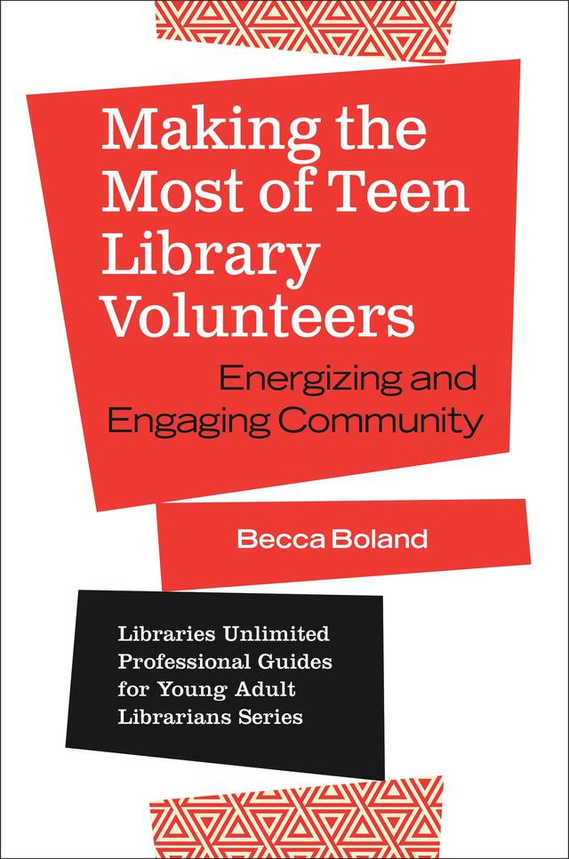 Making the Most of Teen Library Volunteers by Becca Boland