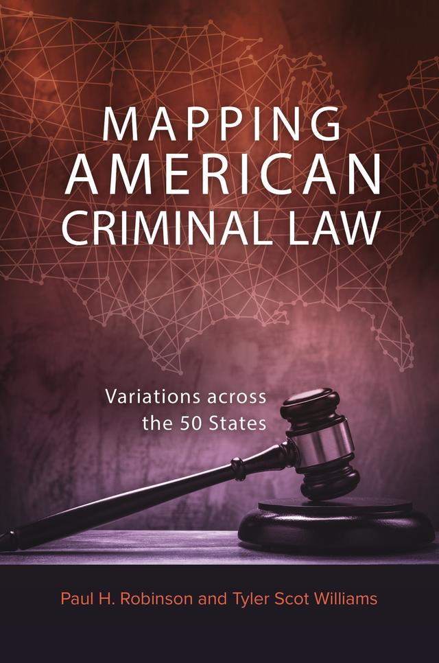 Mapping American Criminal Law by Paul H. Robinson, Tyler Scot Williams