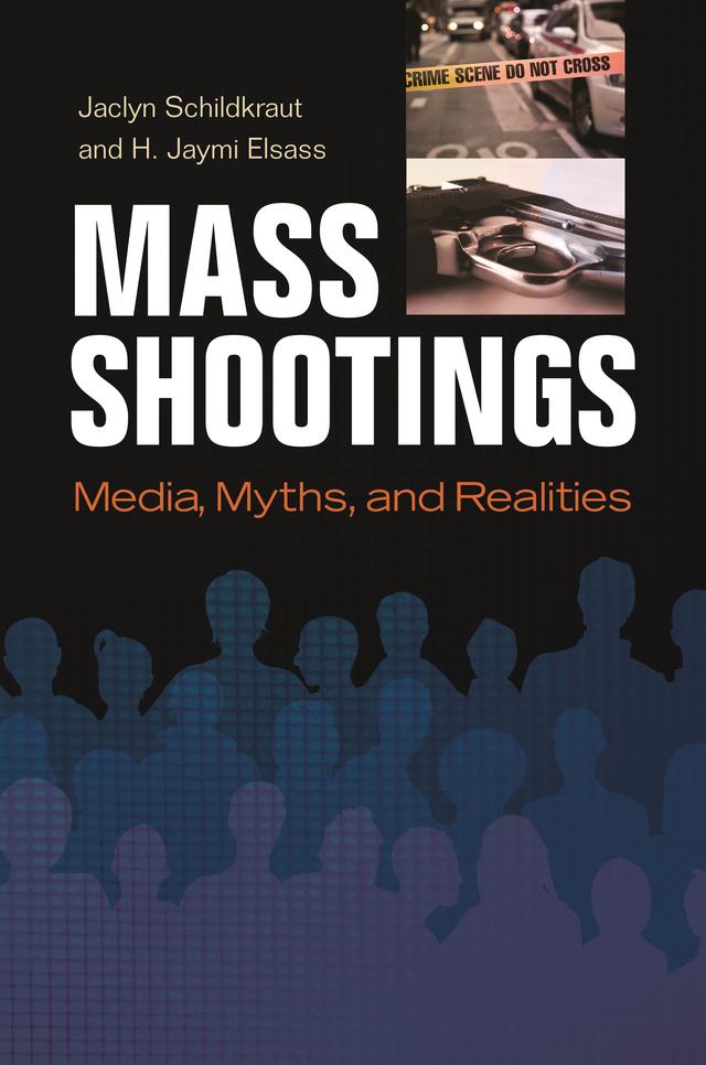 Mass Shootings by H. Jaymi Elsass, Jaclyn Schildkraut