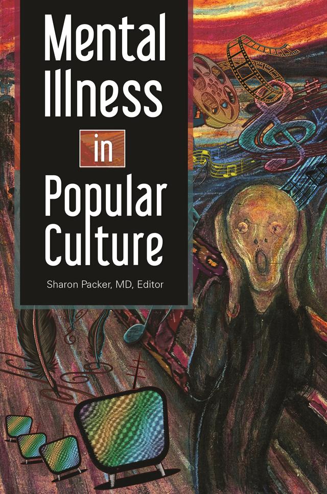 Mental Illness in Popular Culture by Sharon Packer MD
