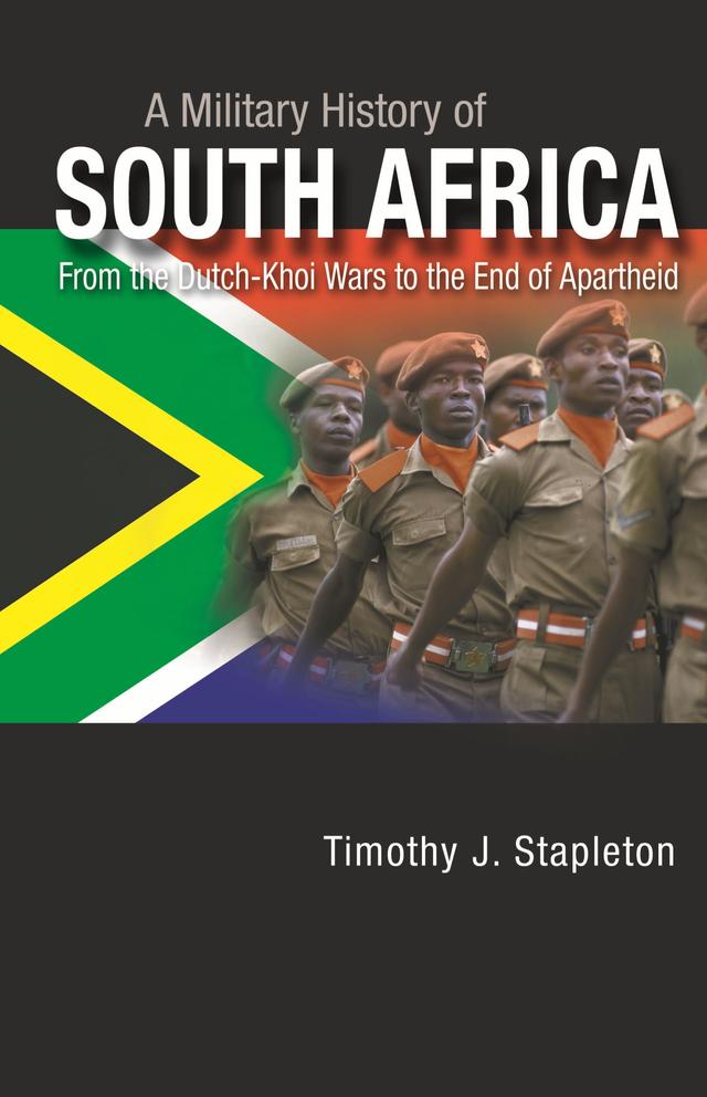 A Military History of South Africa by Timothy J. Stapleton
