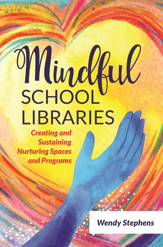 Mindful School Libraries by Wendy Stephens