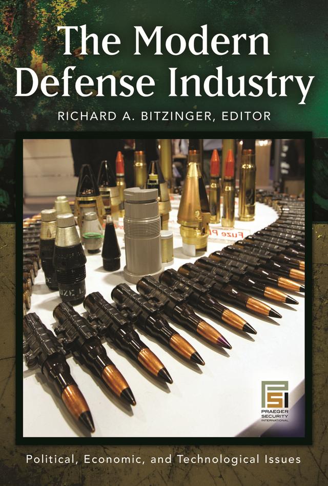 The Modern Defense Industry by Richard A. Bitzinger