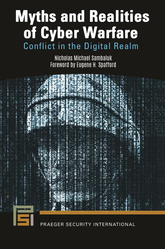 Myths and Realities of Cyber Warfare by Eugene H. Spafford, Nicholas Michael Sambaluk