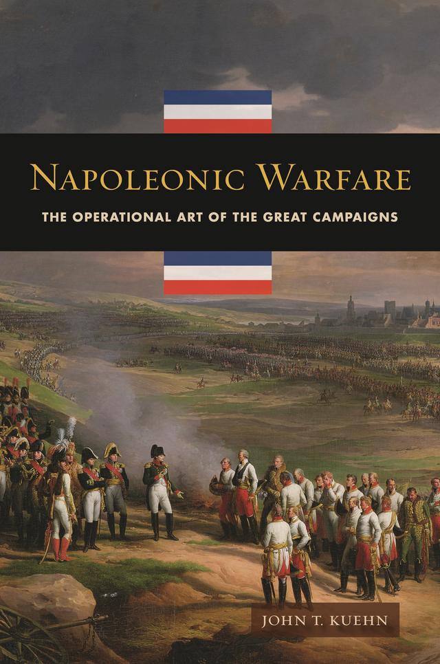 Napoleonic Warfare by John T. Kuehn