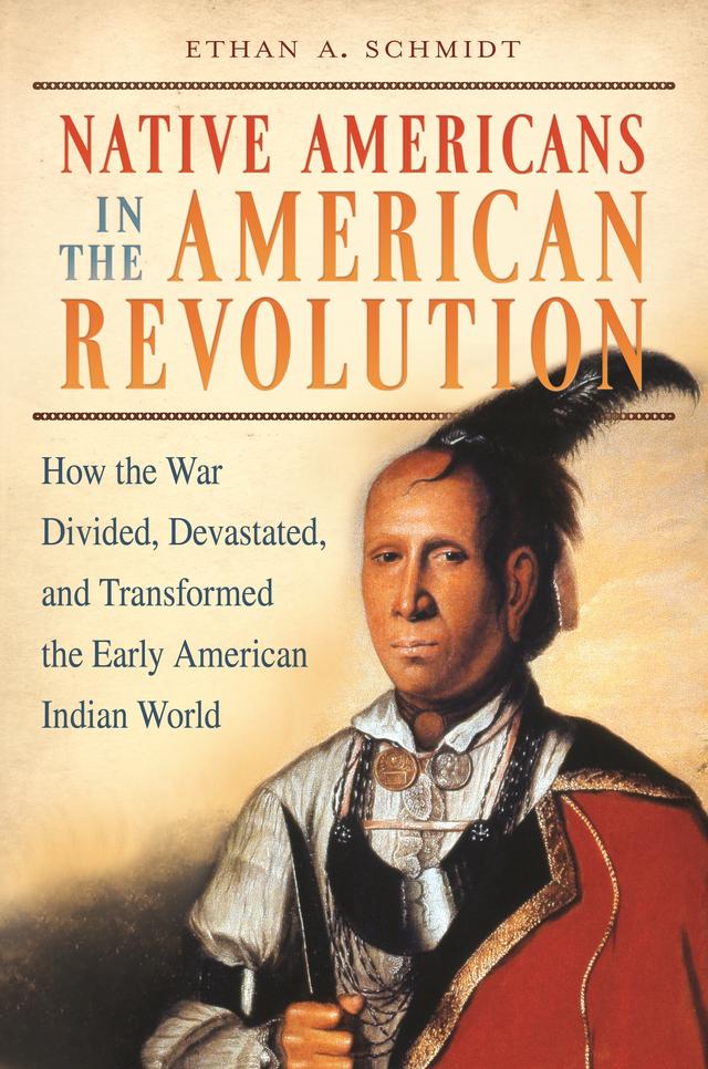 Native Americans in the American Revolution by Ethan A.. Schmidt