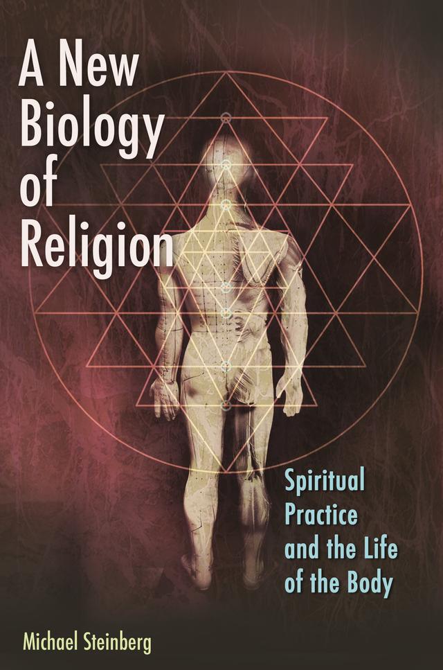 A New Biology of Religion by Michael Steinberg