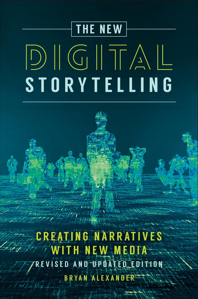 The New Digital Storytelling by Bryan Alexander