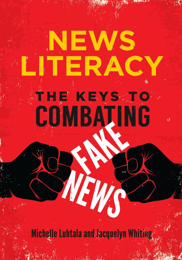 News Literacy by Jacquelyn Whiting, Michelle Luhtala