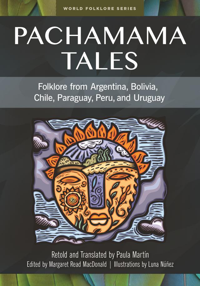 Pachamama Tales by Luna Núñez, Margaret Read MacDonald, Paula Martín