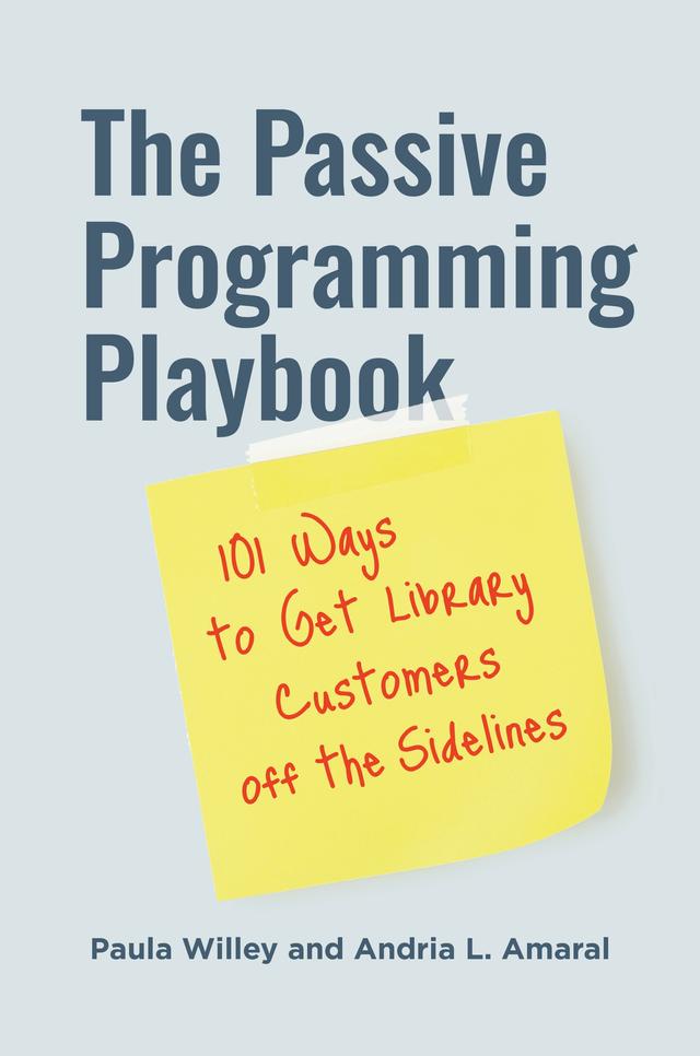 The Passive Programming Playbook by Andria L. Amaral, Paula Willey