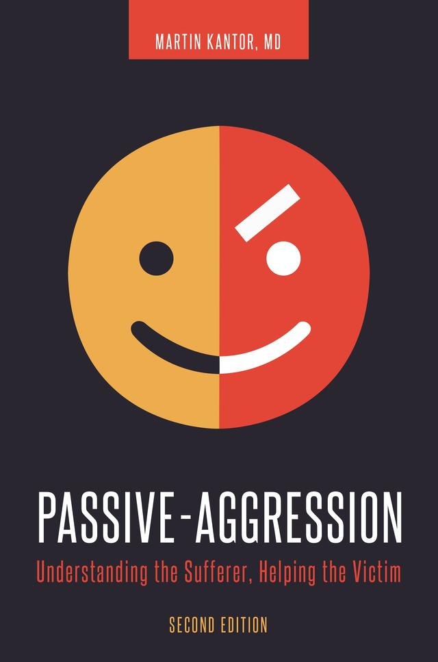 Passive-Aggression by Martin Kantor MD
