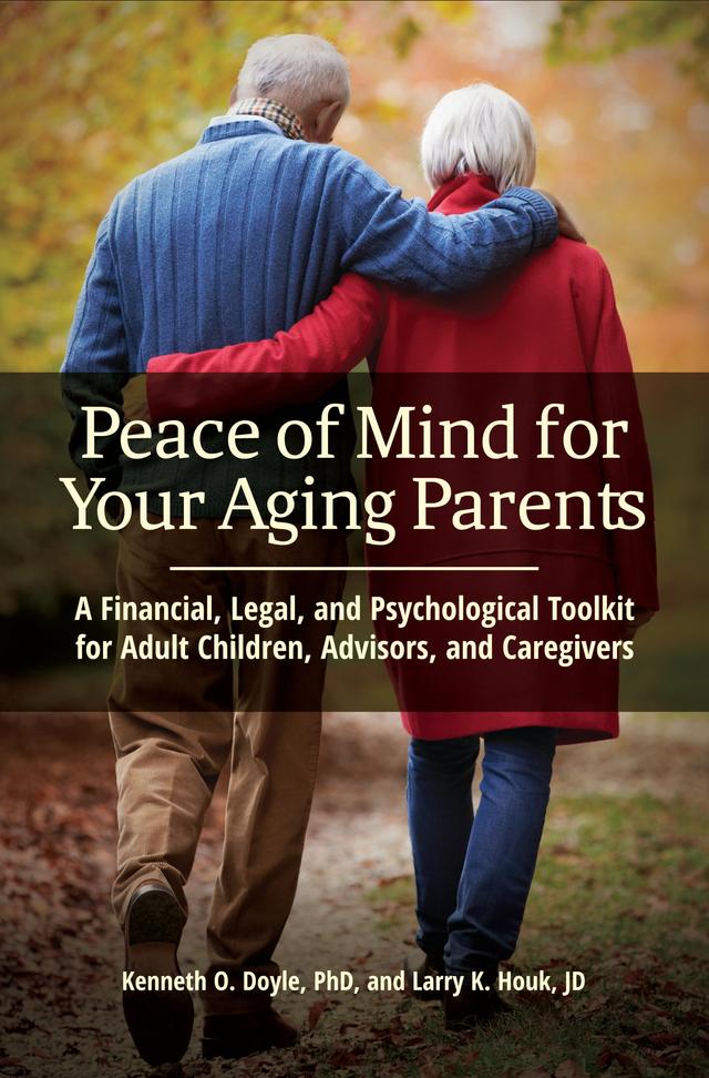 Peace of Mind for Your Aging Parents by Kenneth O. Doyle Ph.D., Larry K. Houk JD