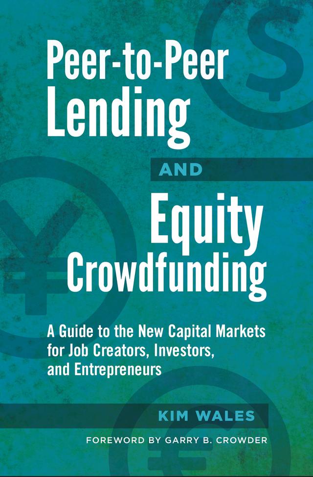 Peer-to-Peer Lending and Equity Crowdfunding by Garry B. Crowder, Kim Wales