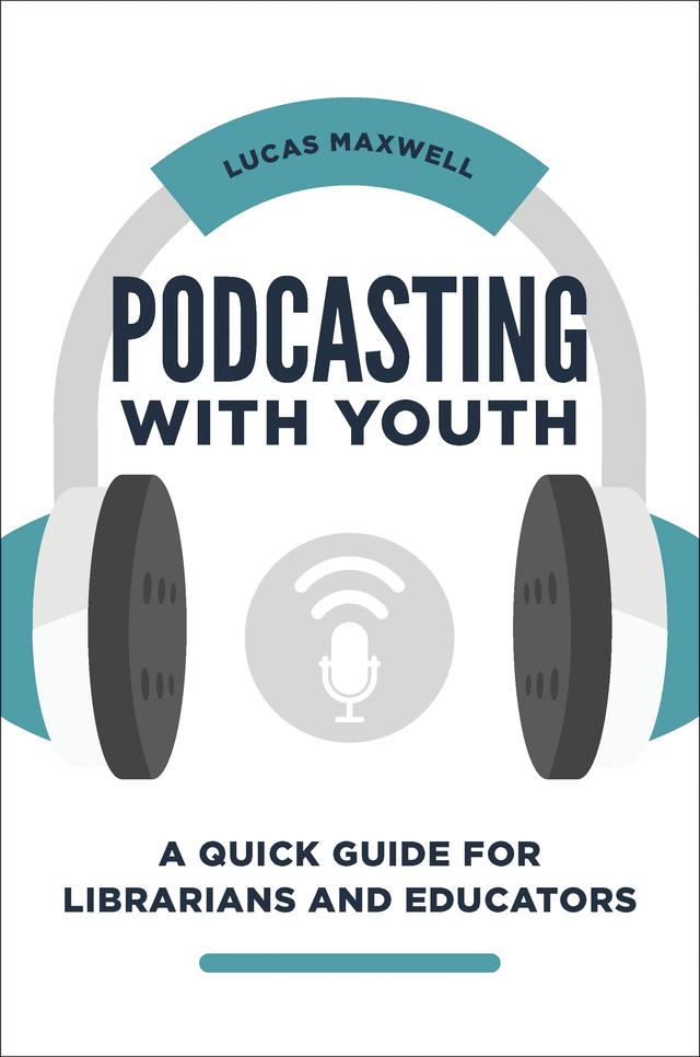 Podcasting with Youth by Lucas Maxwell