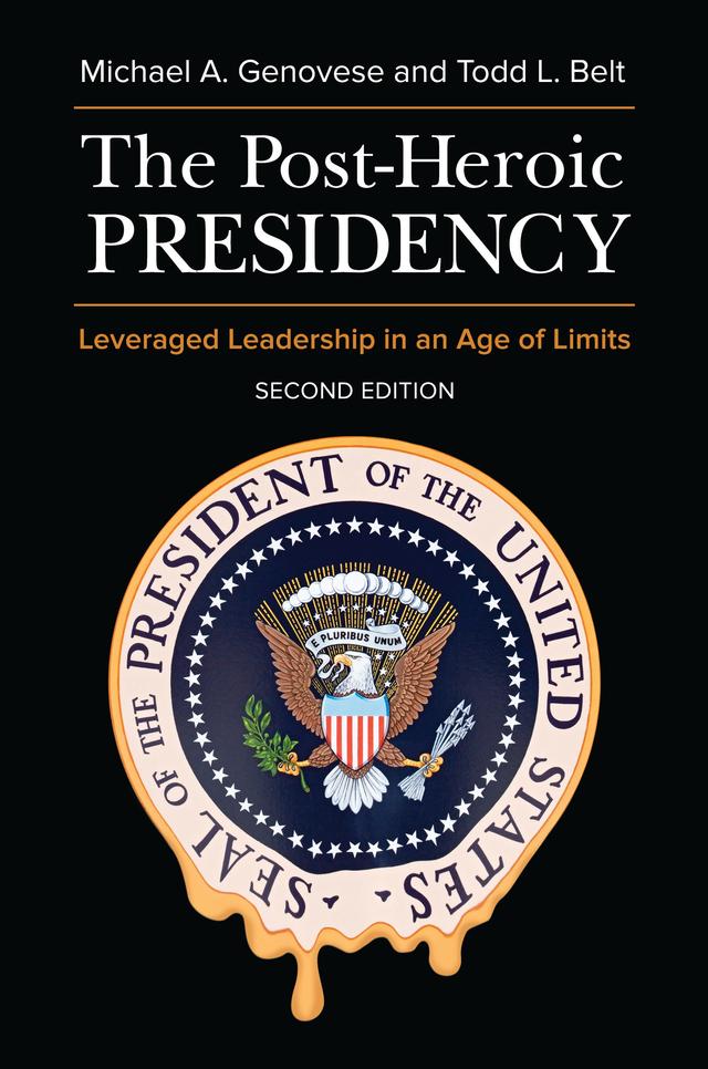 The Post-Heroic Presidency by Michael A. Genovese, Todd L. Belt