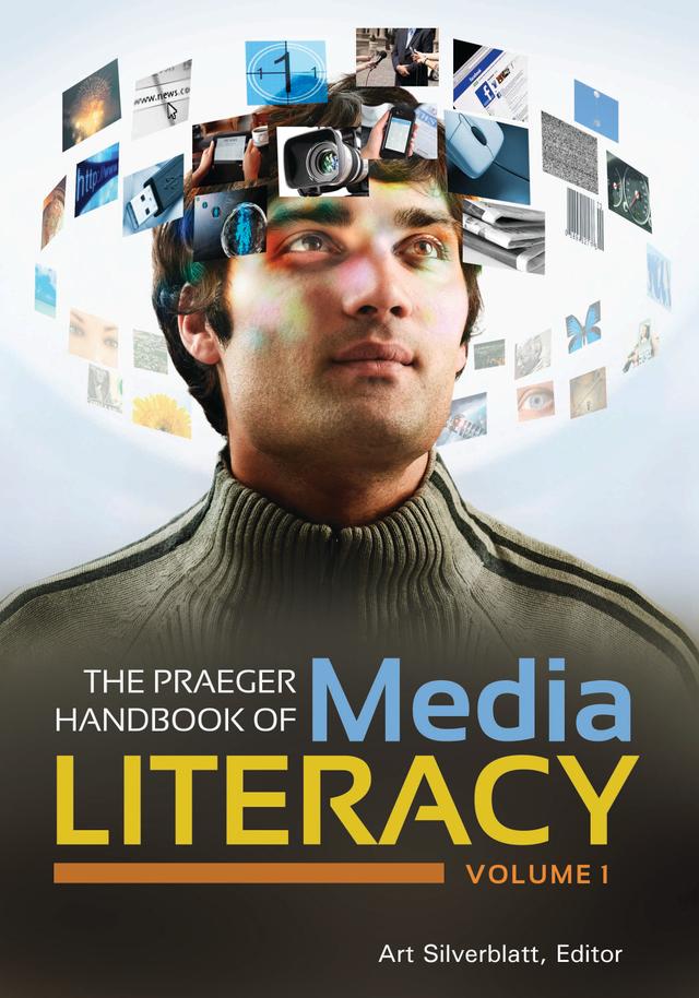 The Praeger Handbook of Media Literacy by Art Silverblatt