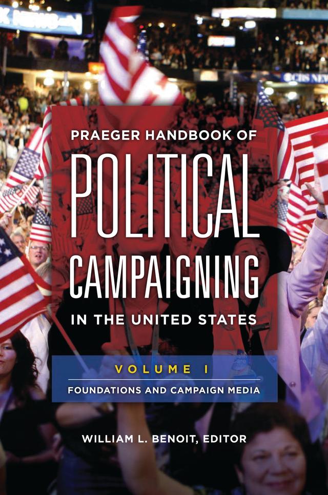 Praeger Handbook of Political Campaigning in the United States by William L. Benoit