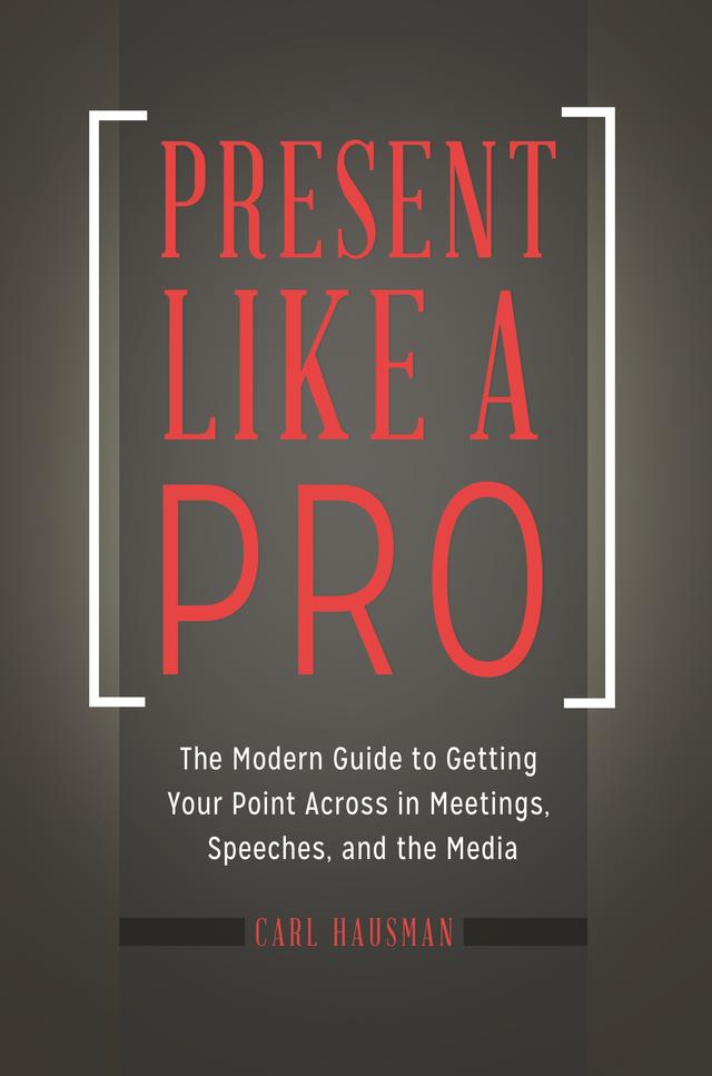 Present Like a Pro by Carl Hausman