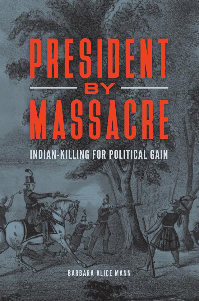 President by Massacre by Barbara Alice Mann