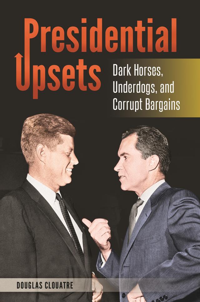 Presidential Upsets by Douglas J. Clouatre