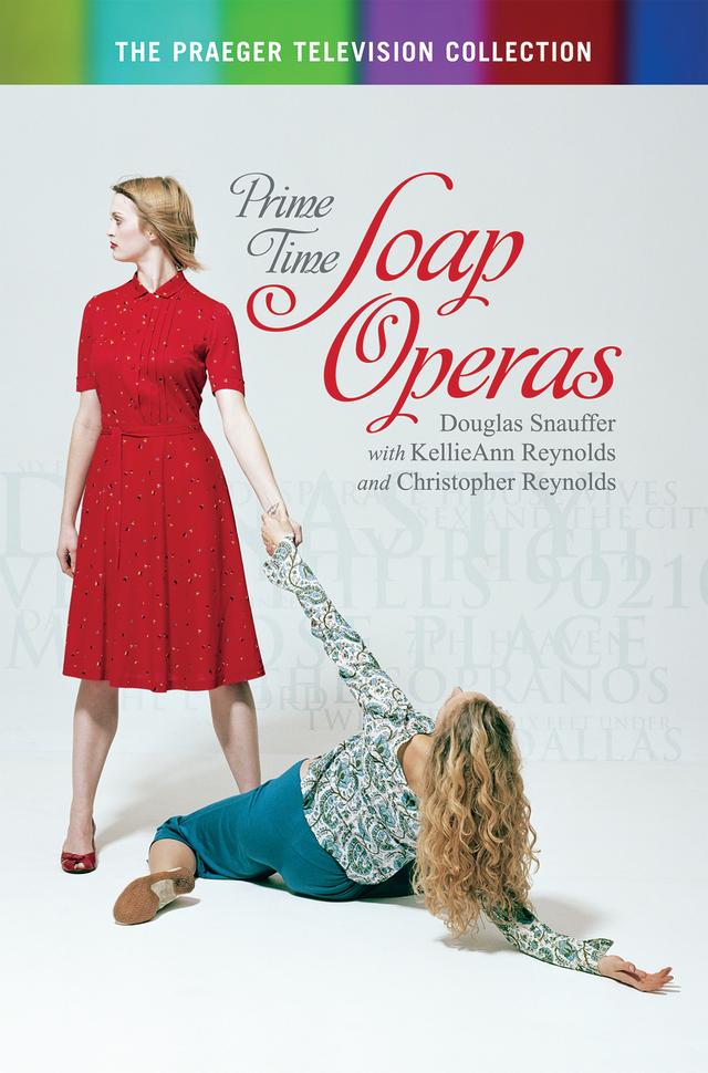 Prime Time Soap Operas by Douglas M. Snauffer
