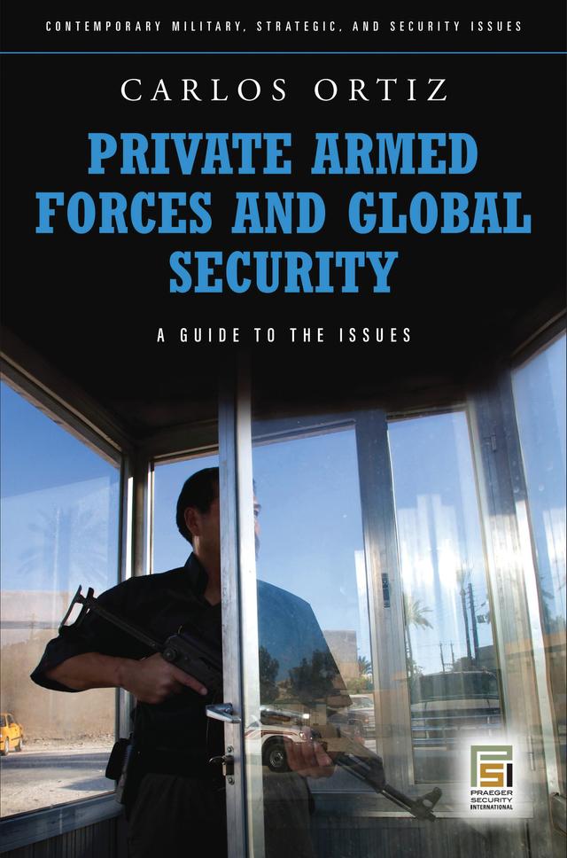 Private Armed Forces and Global Security by Juan Carlos Ortiz