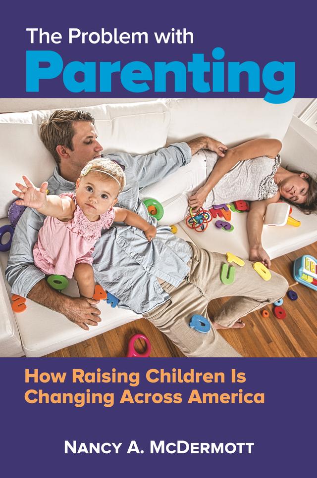 The Problem with Parenting by Nancy A. McDermott